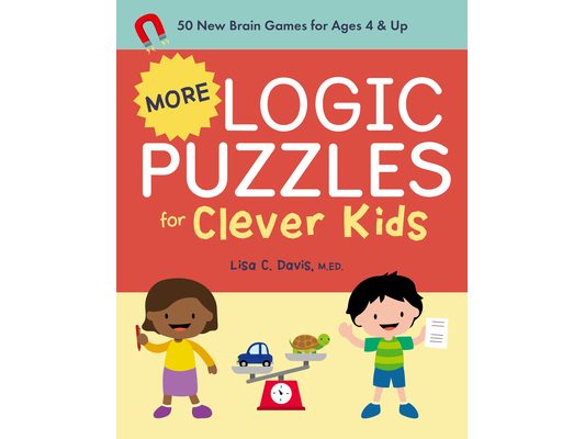 More Logic Puzzles for Clever Kids: 50 New Brain Games for Ages 4 & Up