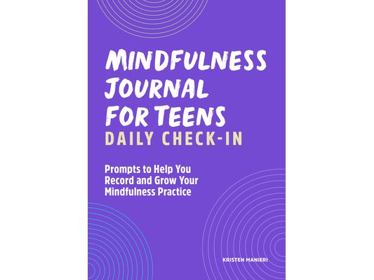 Mindfulness Journal for Teens: Daily Check-In: 90 Days of Reflection Space to Track Your Mindfulness Practice