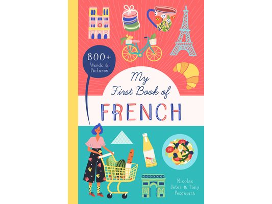 My First Book of French: 800+ Words & Pictures