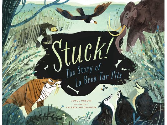 Stuck! the Story of La Brea Tar Pits