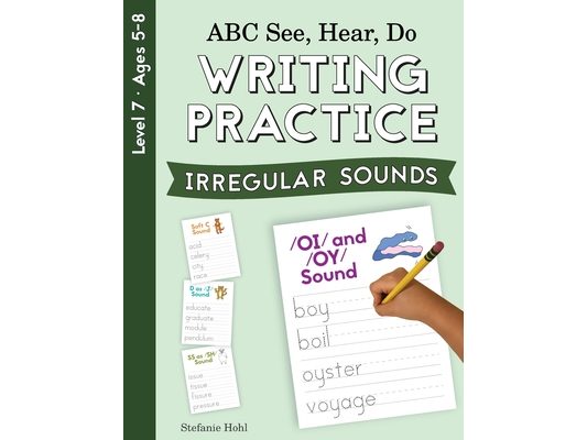 ABC See, Hear, Do Level 7: Writing Practice Irregular Sounds