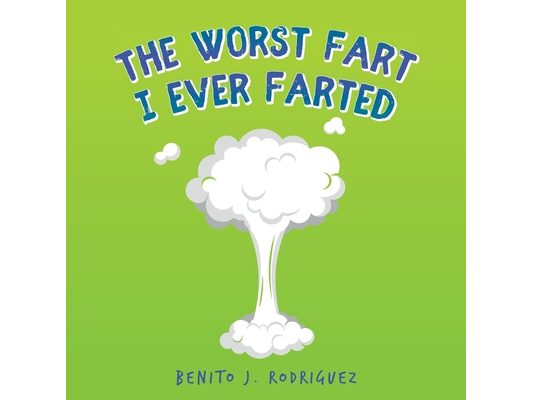 The Worst Fart I Ever Farted