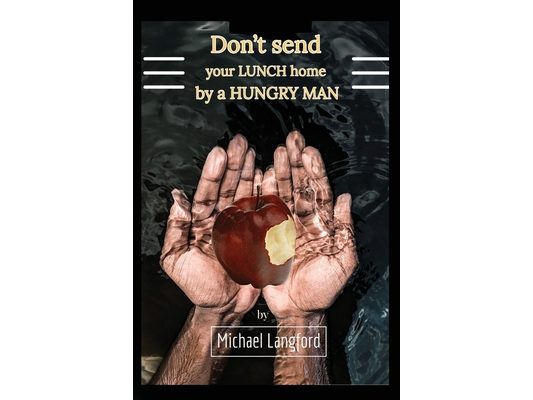 Don't Send Your Lunch Home by a Hungry Man