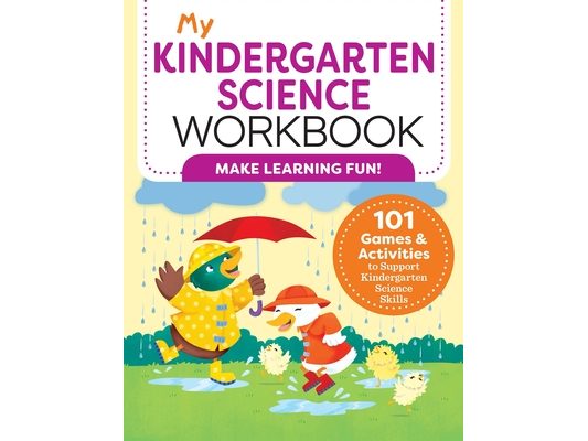 My Kindergarten Science Workbook: 101 Games & Activities to Support Kindergarten Science Skills