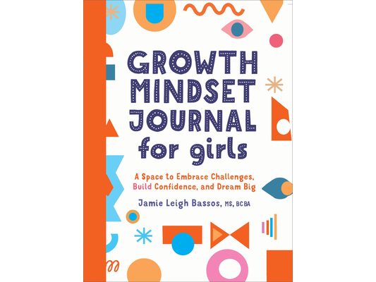 Growth Mindset Journal for Girls: A Space to Embrace Challenges, Build Confidence, and Dream Big