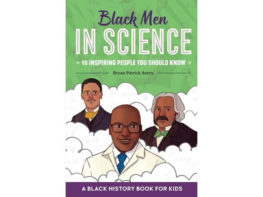 Black Men in Science: A Black History Book for Kids