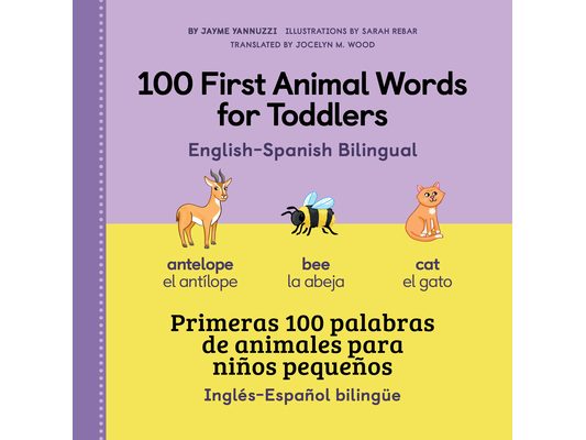 100 First Animal Words for Toddlers English-Spanish Bilingual