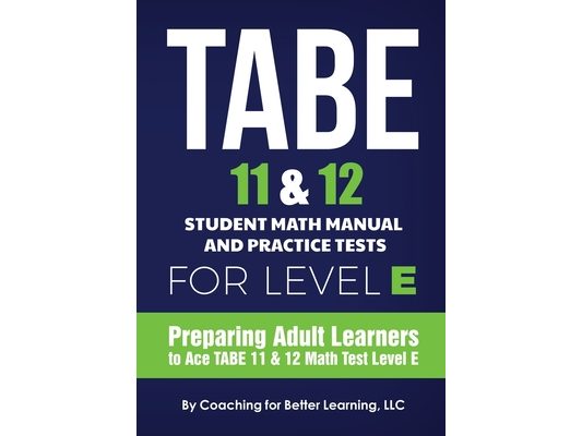 TABE 11 and 12 Student Math Manual and Practice Tests for Level E