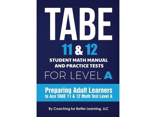 TABE 11 and 12 Student Math Manual and Practice Tests for Level A