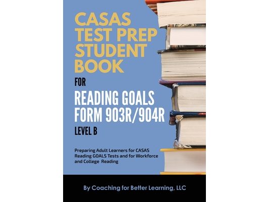 CASAS Test Prep Student Book for Reading Goals Forms 903R/904R Level B