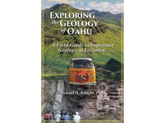 Exploring Geology on the Island of Oahu, A Field Guide to important Geological Locations