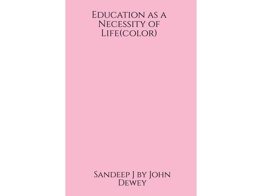 Education as a Necessity of Life (color)