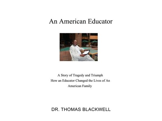 An American Educator: A Story of Tragedy and Triumph How an Educator Changed the Lives of An American Family