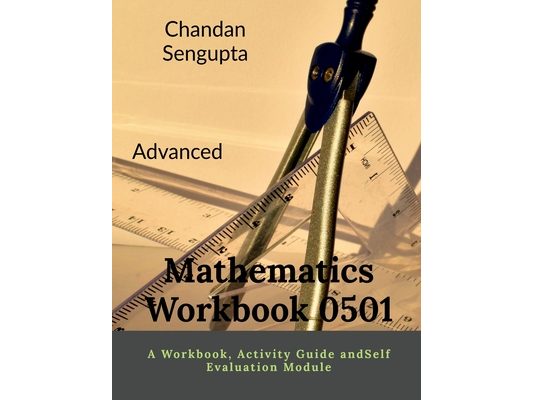 Advanced Mathematics Workbook 0501: A Workbook, Activity Guide andSelf Evaluation Module