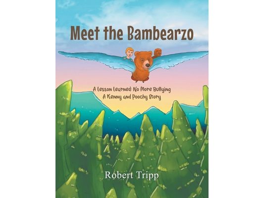 Meet the Bambearzo: A Lesson Learned: No More Bullying A Kenny and Poochy Story