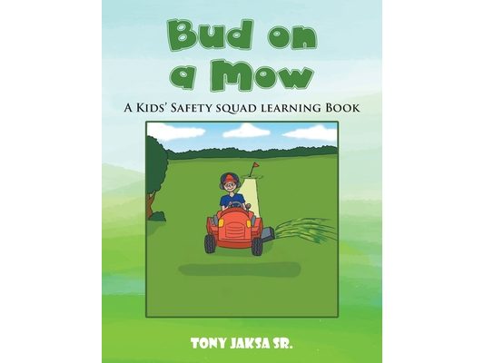 Bud on a Mow: A Kids' Safety Squad Learning Book