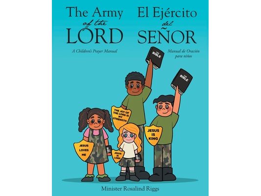The Army of The Lord - El Ejército del Señor: A Children's Prayer Manual - Manual de Oración para niños