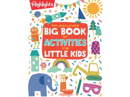 The Highlights Big Book of Activities for Little Kids: Over 200 Crafts, Stories, Recipes, Puzzles and More, Activities Book for Toddlers and Preschool