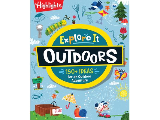 Explore It! Outdoors: Outdoor Activity Book for Kids with Over 175 Backyard Games, Nature Crafts and Outside Activities, Screen-Free Fun for Kids Ages