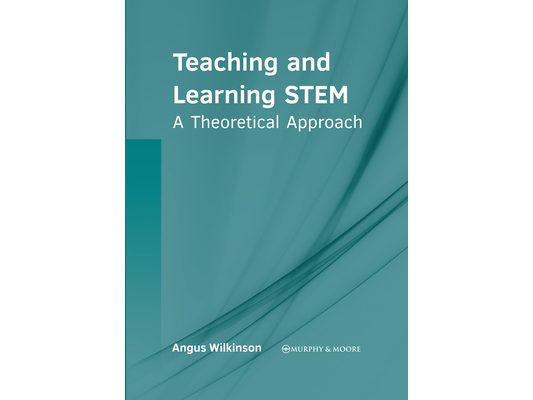 Teaching and Learning Stem: A Theoretical Approach