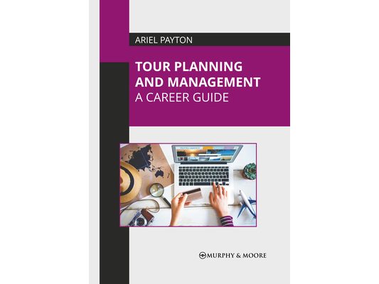 Tour Planning and Management: A Career Guide