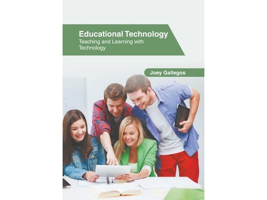 Educational Technology: Teaching and Learning with Technology