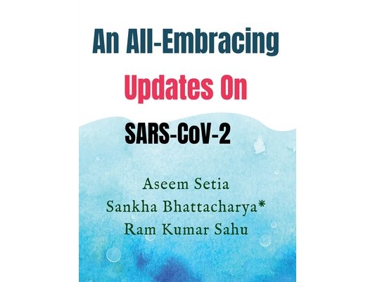 An All-Embracing Updates On SARS-CoV-2