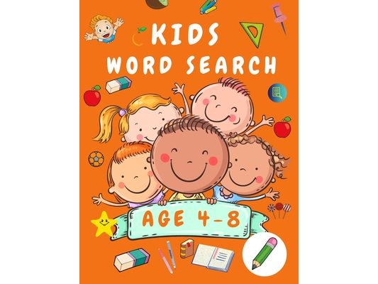 Kid Word Search Book Age 4-8: First Kids Word Search Puzzle Book ages 4-6 & 6-8 - Words Activity Book for Children - Word Find Game Book for Kids - Wo
