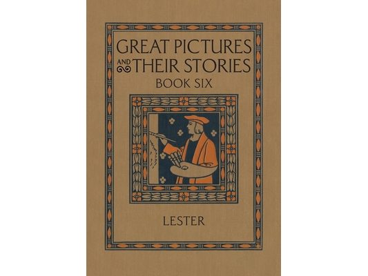 Great Pictures and Their Stories Book Six: Interpreting Masterpieces to Children