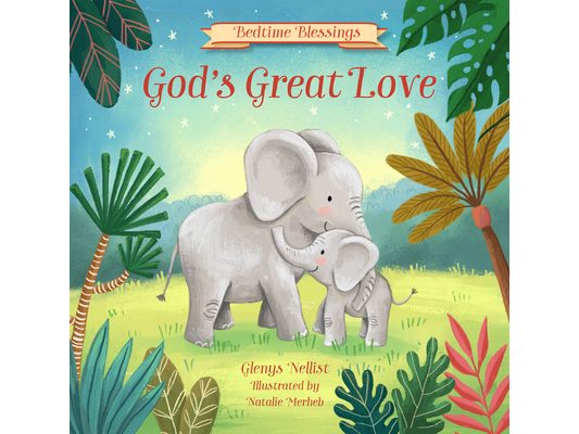 God's Great Love: (Part of the Bedtime Blessings Series) -- Adorable Jungle Animals and Rhyming Verse, Perfect for Grandchild, New Baby and Toddler Gi