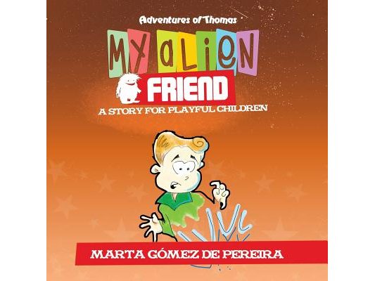 My Alien Friend: A Short Story for Playful Children