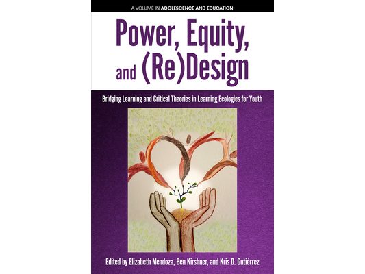 Power, Equity and (Re)Design: Bridging Learning and Critical Theories in Learning Ecologies for Youth
