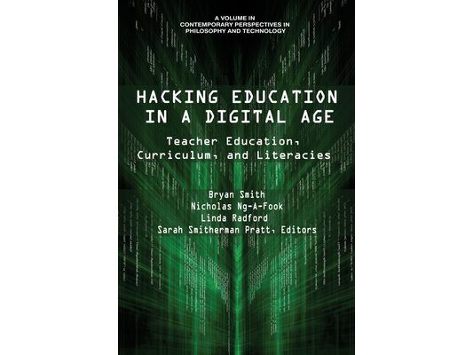 Hacking Education in a Digital Age: Teacher Education, Curriculum, and Literacies