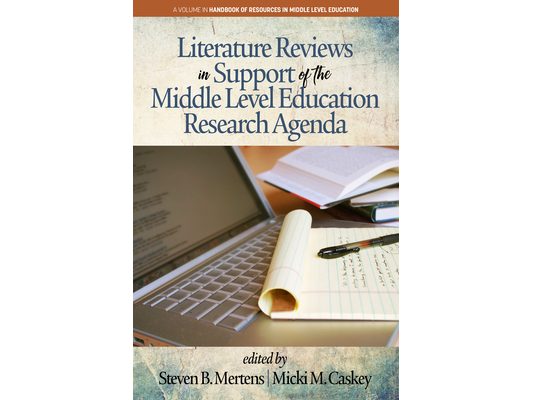 Literature Reviews in Support of the Middle Level Education Research Agenda