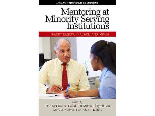 Mentoring at Minority Serving Institutions (Msis): Theory, Design, Practice and Impact