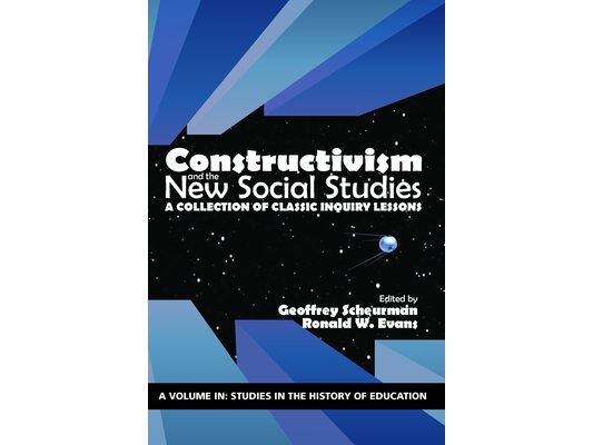 Constructivism and the New Social Studies: A Collection of Classic Inquiry Lessons (hc)