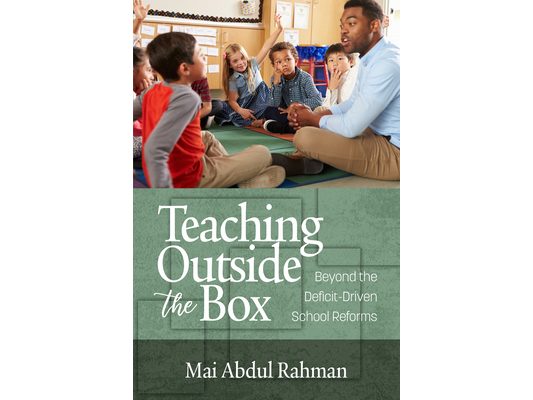 Teaching Outside the Box: Beyond the Deficit Driven School Reforms