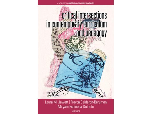 Critical Intersections In Contemporary Curriculum & Pedagogy