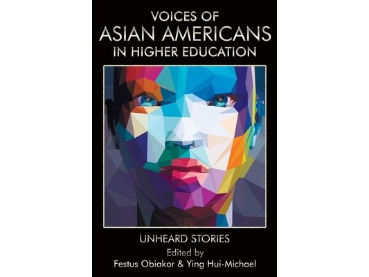 Voices of Asian Americans in Higher Education: Unheard Stories