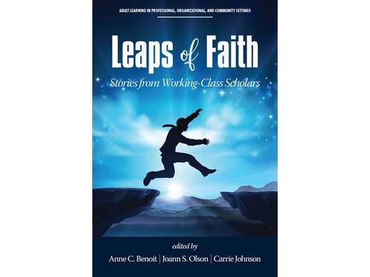 Leaps of Faith: Stories from Working-Class Scholars