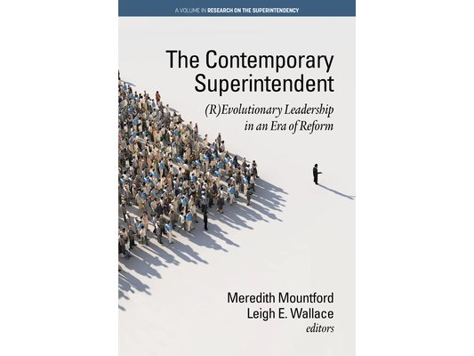 The Contemporary Superintendent: (R)Evolutionary Leadership in an Era of Reform