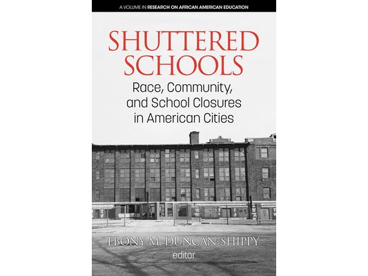 Shuttered Schools: Race, Community, and School Closures in American Cities (hc)