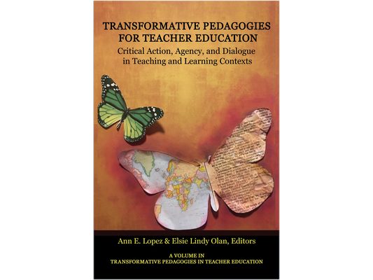 Transformative Pedagogies for Teacher Education: Critical Action, Agency and Dialogue in Teaching and Learning Contexts