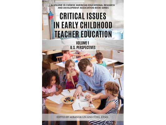 Critical Issues in Early Childhood Teacher Education: Us Perspectives