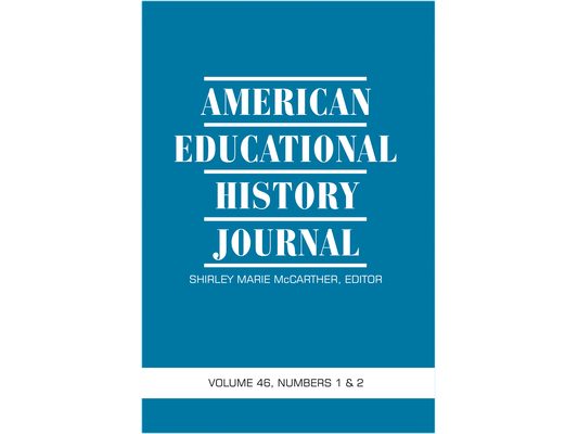 American Educational History Journal Vol 46 Issue 1 & 2