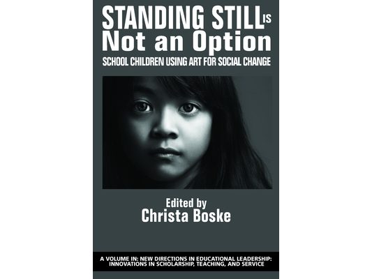 Standing Still Is Not an Option: School Children Using Art for Social Change (hc)