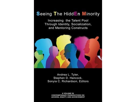 Seeing The HiddEn Minority: Increasing the Talent Pool through Identity, Socialization, and Mentoring Constructs