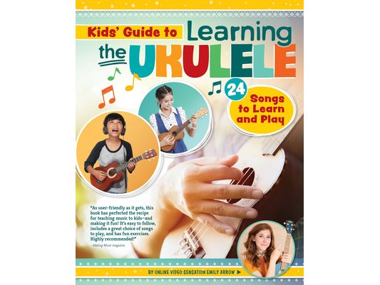 Kids' Guide to Learning the Ukulele: 24 Songs to Learn and Play