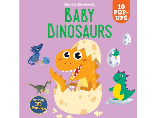 Baby Dinosaurs: 10 Pop-Ups