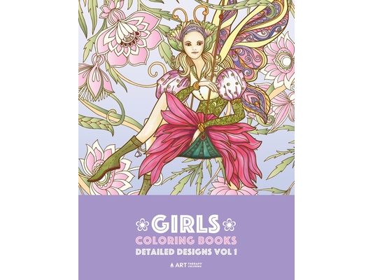 Girls Coloring Books: Detailed Designs Vol 1: Complex Coloring Pages For Older Girls & Teenagers; Zendoodle Fairies, Unicorns, Flowers, Butterflies, M